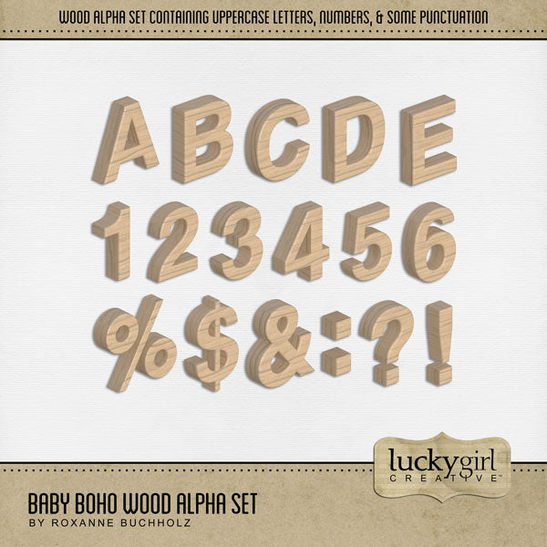 Capture the special moments of your baby through the toddler years with this versatile digital scrapbooking wood block alpha set by Lucky Girl Creative digital art. Create unique baby announcements, baby shower gifts, and even Baby's 1st Year albums. Great for everyday use, too! The Baby Boho Wood Alpha Set consists of a full set of digital art uppercase letters, numbers 0-9, and a few punctuation marks.