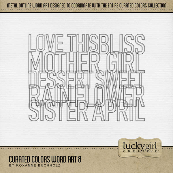Collect the entire series of Curated Colors by Lucky Girl Creative digital art! Access your digital art in easy-to-use coordinated color palettes. Add these wire outline word art pieces to all your digital scrapbooking pages and mix-and-match them on various projects throughout the year! Word art includes April, Bliss, Dessert, Flower, Girl, Love This, Mother, Rain, Sister, and Sweet.