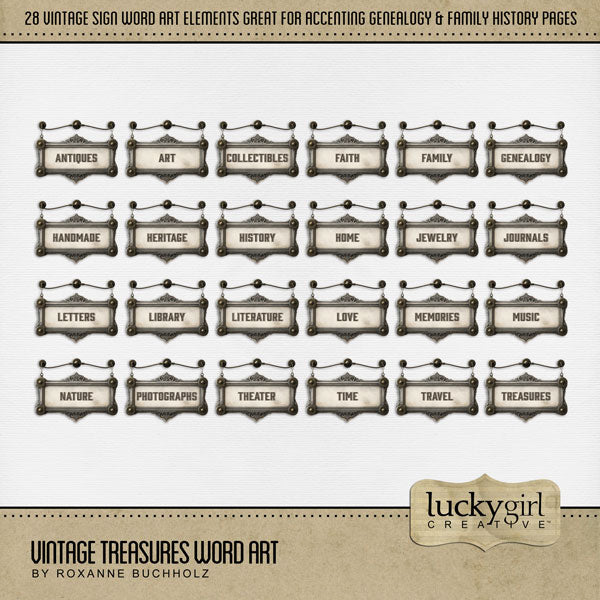 Great for genealogy and family history albums and keepsake digital art pages, these ornate word art signs by Lucky Girl Creative are perfect for layering with your antique photographs to give that realistic vintage look. Word art includes Antiques, Art, Collectibles, Faith, Family, Genealogy, Handmade, Heritage, History, Home, Jewelry, Jewellery, Journals, Letters, Library, Literature, Love, Memories, Music, Nature, Photographs, Theater, Theatre, Time, Travel, Treasures, and Vintage.