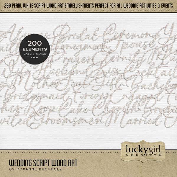 Add elegant pearl script word art embellishments to all your wedding pages to create one-of-a-kind digital scrapbooking page titles. Great for anniversary, birthday party, bridal shower, and bachelorette parties, too! Easily colorized to fit your colors by changing the hue! Word art embellishments include 1st, altar, always, and, anniversary, are, aunt, bachelor, bachelorette, bar, bearer, best, black tie, blessed, blessing, bouquet, boutonniere, bridal, bride, bridesmaid, bridesmaids, bridezilla, and more.