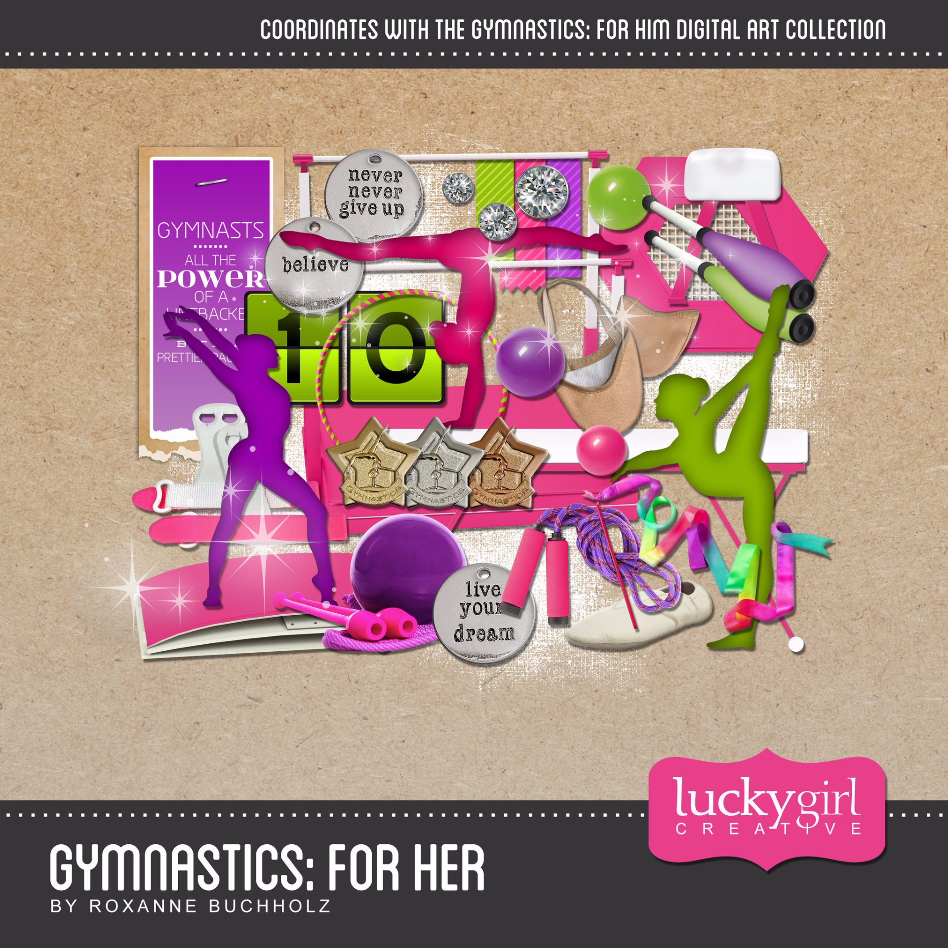 This colorful and fun digital art collection, Gymnastics For Her Digital Scrapbook Kit, covers all aspects of gymnastics in a photo-realist style that would appeal to the pre-teen and teen gymnasts. The Gymnastics For Her Digital Scrapbook Kit pairs perfectly with the Gymnastics For Him Digital Scrapbook Kit which features all you could need for a a male gymnast along with many interchangeable word art pieces and inspirational sayings.