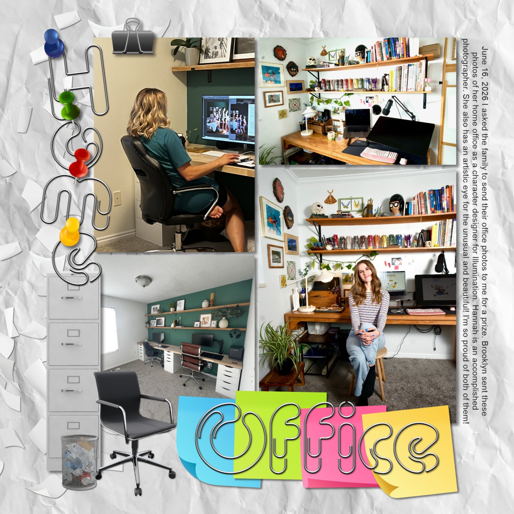 There are so many things going on around an office! From managing and marketing, to hiring and firing, and everything in between. Document what goes on in your business world with these realistic office embellishments, papers, sticky notes, computer windows, and alpha set by Lucky Girl Creative digital art for digital scrapbooking. Great for employees, clients, business owners, sales people, and school projects, too! Embellishments include binders, briefcase, cabinet, calculator, calendar, chair, circuit