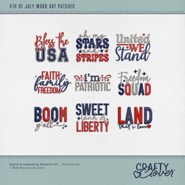 Capture the spirit of the 4th of July with these patriotic embroidered word art patches by Crafty Clover digital art. This digital scrapbooking collection is perfect for preserving Independence Day celebrations, American history, and travel to the United States. Word art embellishments include Bless the USA, Boom Y'all, Faith Family Freedom, Freedom Squad, I'm Patriotic, Land that I Love, Oh My Stars and Stripes, Sweet Land of Liberty, and United We Stand. This kit is NOT included in any bundle.