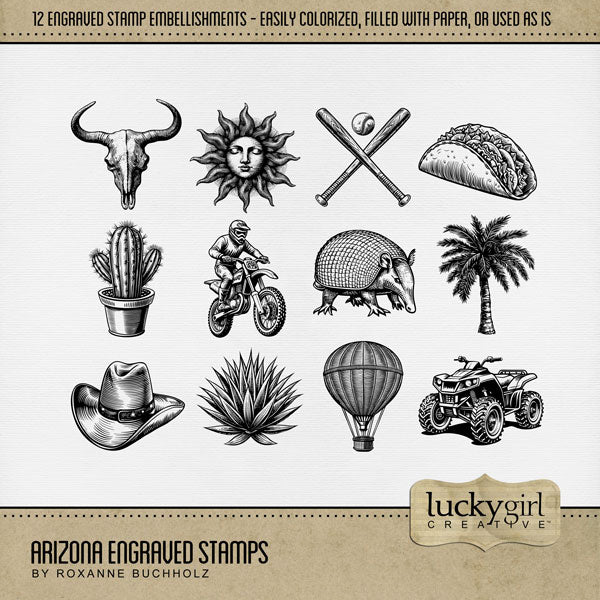 Celebrate Arizona with these beautiful engraved stamp embellishments by Lucky Girl Creative digital art for digital scrapbooking. Great for vacations to Arizona, the Southwest, Texas, Mexico, parts of Utah, Phoenix, Tucson, Scottsdale, Sedona, Mesa, Flagstaff, Yuma, the desert, and more. Embellishments include dirt bike rider, quad, all terrain vehicle, armadillo, cactus, agave, cowboy hat, hot air balloon, palm tree, skull, baseball spring training, sun, and taco.