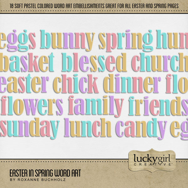 These fun and bright pieces of digital word art by Lucky Girl Creative digital art for digital scrapbooking are perfect for all your Easter and spring pages. Imagine the cute Easter Egg Hunt and Easter Bunny pages you could make! Word art includes basket, blessed, bunny, candy, chick, church, dinner, easter, egg, eggs, family, flower, flowers, friends, hunt, lunch, spring, and Sunday.