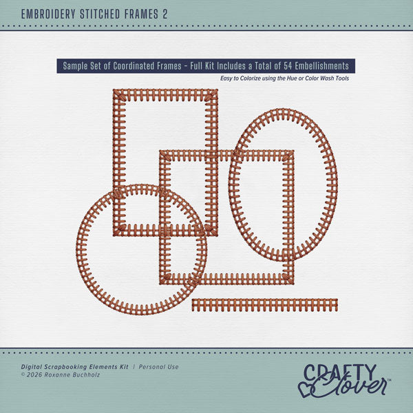 Designed to coordinate with every Crafty Clover digital art kit, these embroidered and stitched frames will creatively accent your photo edges on your digital scrapbook pages. Each embroidered frame includes 5 styles - square, rectangle, circle, oval, and a straight section that can be pieced together to make a longer border. These frames are designed to be colorized to coordinate with your page by adjusting the Hue or using Color Wash tools. This kit is NOT included in any bundle.