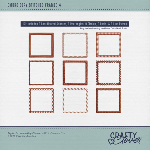 Designed to coordinate with every Crafty Clover digital art kit, these embroidered and stitched frames will creatively accent your photo edges on your digital scrapbook pages. Each embroidered frame includes 5 styles - square, rectangle, circle, oval, and a straight section that can be pieced together to make a longer border. These frames are designed to be colorized to coordinate with your page by adjusting the Hue or using Color Wash tools. This kit is NOT included in any bundle.