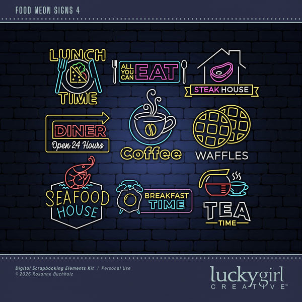 Capture all your food memories with these fun neon sign embellishments by Lucky Girl Creative digital art for digital scrapbooking. Great for your favorite restaurants, cooking, foodie vacations, and more! TIP: For an authentic look, place neon sign embellishment on a dark background and add a glow! Embellishments include All You Can Eat, Breakfast Time, Coffee, Diner 24 Hours, Lunch Time, Seafood House, Steak House, Tea Time, and Waffles. This kit is included in the Food Neon Signs Bundle.