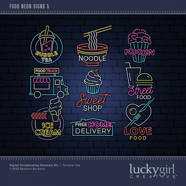 Capture all your food memories with these fun neon sign embellishments by Lucky Girl Creative digital art for digital scrapbooking. Great for your favorite restaurants, cooking, foodie vacations, and more! TIP: For an authentic look, place neon sign embellishment on a dark background and add a glow! Embellishments include Bubble Tea, Food Truck, Free Home Delivery, Ice Cream, Love Food, Popcorn, Noodle, Street Food, and Sweet Shop. This kit is included in the Food Neon Signs Bundle.