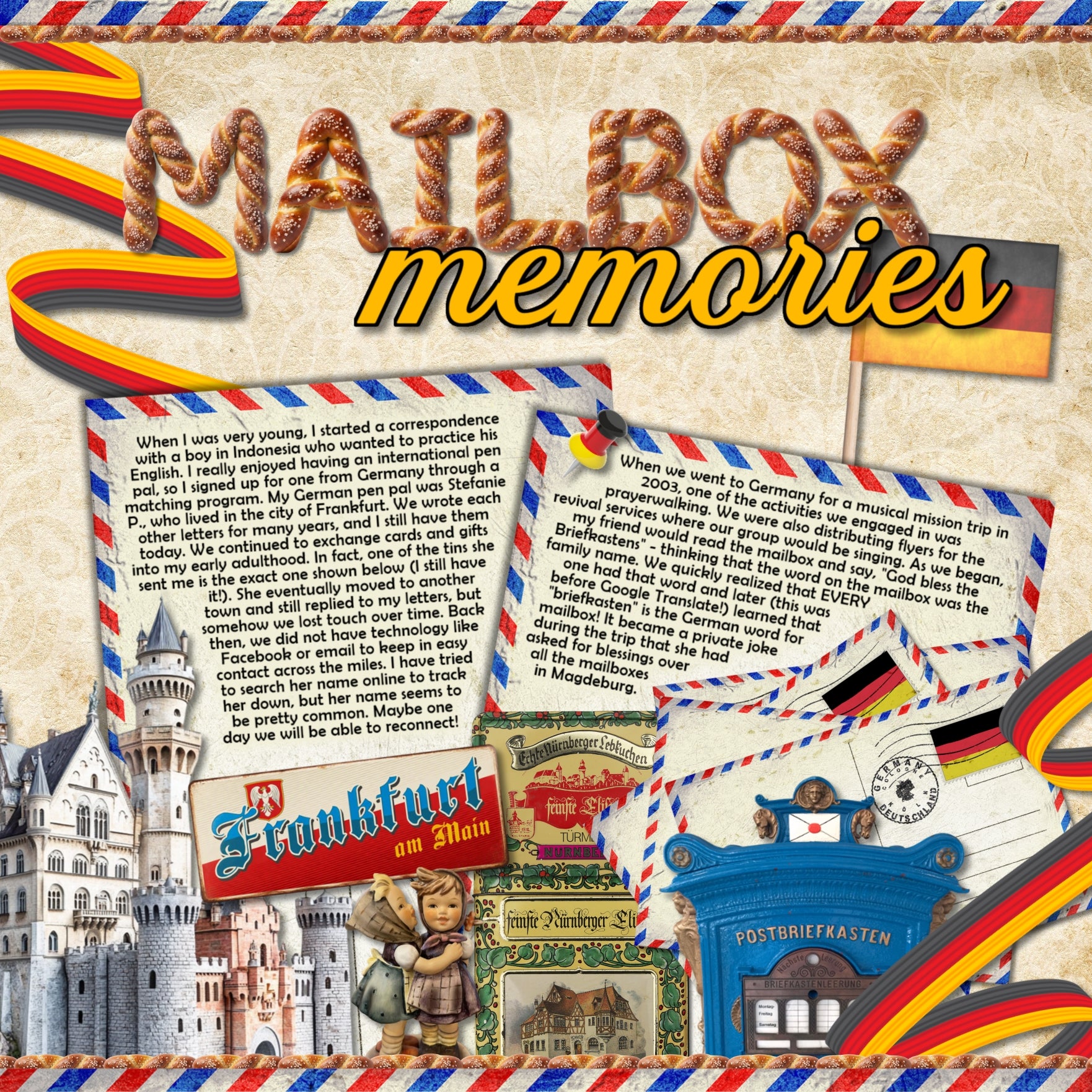 Adventure and explore through Germany with these realistic German embellishments, labels, metal signs, and alpha sets by Lucky Girl Creative digital art for digital scrapbooking. Great for vacations and holidays to Germany, German family heritage, and Oktoberfest! Elements can also be used for Europe, Austria, Switzerland, Netherlands, Denmark, and Belgium.