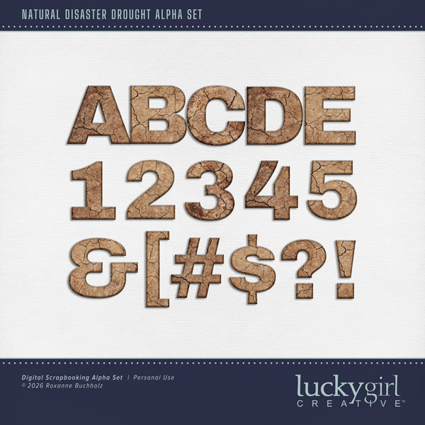Create one-of-a-kind page titles with these cracked and weathered earth alphabet letters, numbers, and punctuation by Lucky Girl Creative digital art for digital scrapbooking. Perfect for drought, summer, desert, savanna, western, cowboy, and dirt bike adventures, as well as outdoor and nature pages! The alpha set consists of a full set of digital art uppercase alphabet letters A-Z, lowercase numbers 0-9, and most punctuation marks. This alpha set is available as individual embellishments only.