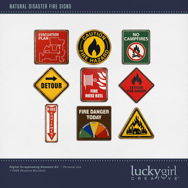 These realistic metal signs by Lucky Girl Creative digital art will add a bit of authenticity to your fire digital scrapbooking pages. Perfect for surviving brush fires, forest fires, volcano eruptions, and camping pages. Sign embellishments include Evacuation Plan, Detour, Fire Equipment, Fire Danger Today, Extreme Fire Danger, Fire Hose Reel, Caution Fire Hazard, Burning House, and No Campfires. This kit is included in the Natural Disaster Fire Bundle.