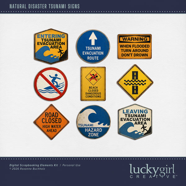 These realistic metal signs by Lucky Girl Creative digital art will add a bit of authenticity to your tsunami digital scrapbooking pages. Perfect for surviving tsunami, hurricane, high water, and flood conditions. Sign embellishments include Tsunami Evacuation Area, Warning When Flooded Turn Around, Don't Drown, No Surfing, Road Closed, High Water Ahead, Tsunami Hazard Zone, Beach Closed, Dangerous Conditions, and more. This kit is included in the Natural Disaster Hurricane & Tornado Bundle.