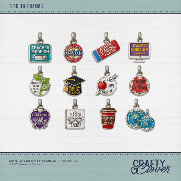 Accent your digital scrapbooking pages with these fun school teacher themed enamel and pewter charms by Crafty Clover digital art. Embellishments include Chaos Coordinator, A Good Teacher Can Never Be Erased, One Blessed Teacher, Teach. Love. Inspire., Teacher Mode On, Teachers Change Lives Forever, Teachers Change the World, Teachers Plant Seeds That Grow, Teaching Fills My Cup, Teaching Future Leaders, Teaching is a Work of Heart, and Teaching is My Superpower. This kit is NOT included in any bundle.