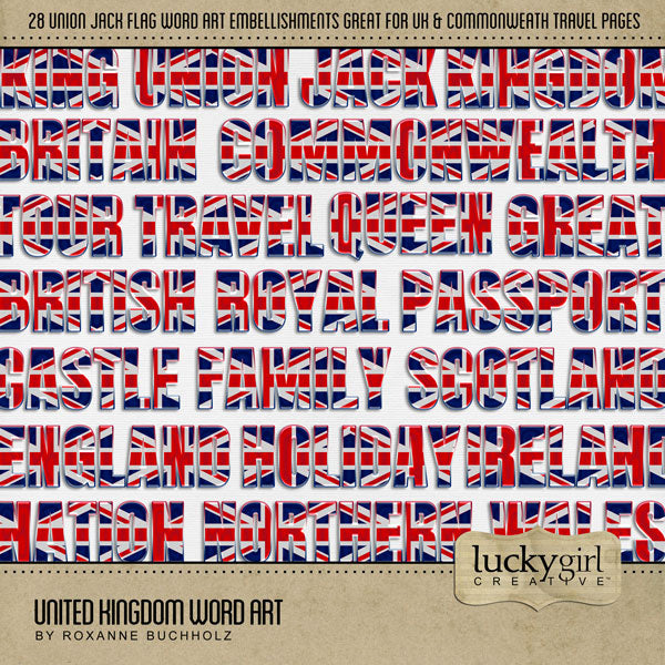 Celebrate the Union Jack flag, the United Kingdom (England, Scotland, Northern Ireland, and Wales), and the Commonwealth with these fun and patriotic word art embellishments by Lucky Girl Creative. Digital word art includes Britain, British, Castle, Common, England, Family, Great, Holiday, Ireland, Jack, King, Kingdom, Nation, Northern, Passport, Queen, Royal, Scotland, Tour, Travel, UK, Union, United, Vacation, Visa, Visit, Wales, and Wealth.